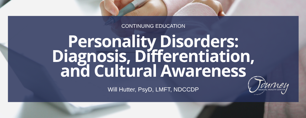 Personality Disorders: Diagnosis, Differentiation, and Cultural Awareness (Part II of II)